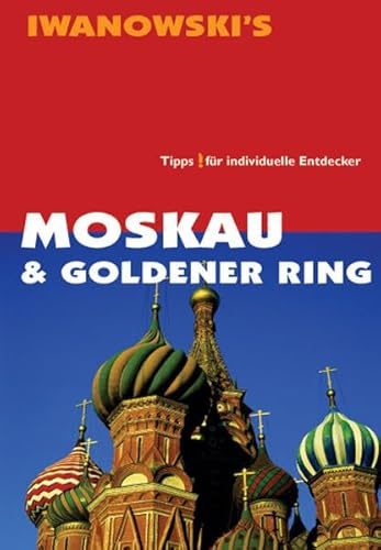 Moskau & Goldener Ring - Reiseführer von Iwanowski: Tipps für individuelle Entdecker