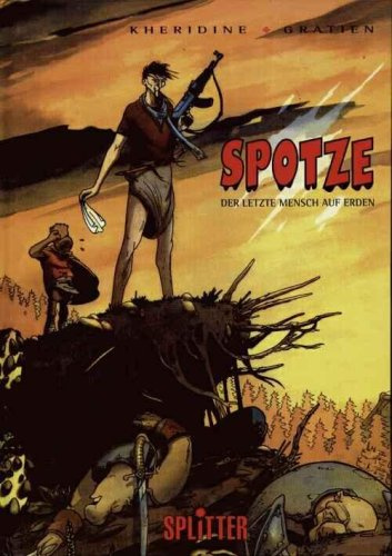 Spotze, Band 1: Der letzte Mensch auf Erden
