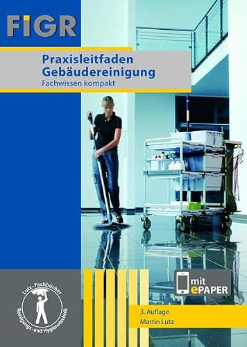 Praxisleitfaden Gebäudereinigung: Fachwissen kompakt
