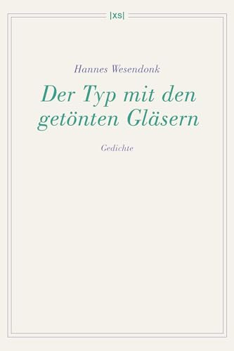 Der Typ mit den getönten Gläsern: Gedichte