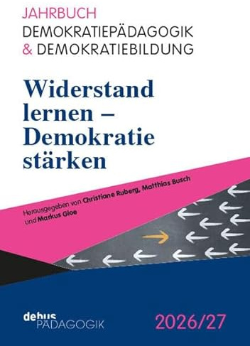 Widerstand lernen – Demokratie stärken (Jahrbuch Demokratiepädagogik & Demokratiebildung)