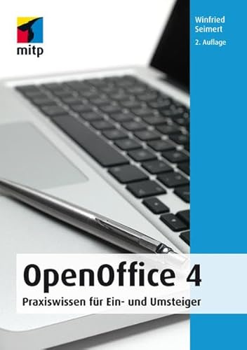 OpenOffice 4: Praxiswissen für Ein- und Umsteiger (mitp Anwendungen)