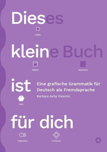 Dieses kleine Buch ist für dich: Eine grafische Grammatik für Deutsch als Fremdsprache