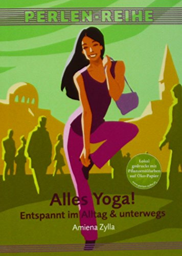 Alles Yoga!: Entspannt im Alltag & unterwegs (Perlen-Reihe)