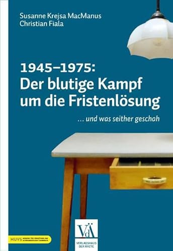 1945–1975: Der blutige Kampf um die Fristenlösung: … und was seither geschah