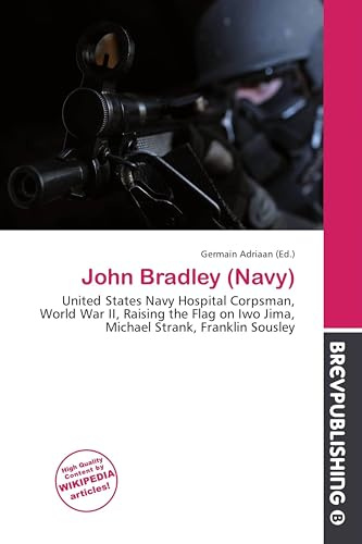 John Bradley (Navy): United States Navy Hospital Corpsman, World War II, Raising the Flag on Iwo Jima, Michael Strank, Franklin Sousley