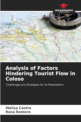 Analysis of Factors Hindering Tourist Flow in Coloso: Challenges and Strategies for its Potentiation
