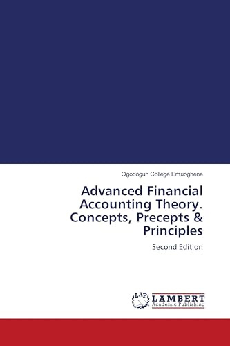 Advanced Financial Accounting Theory. Concepts, Precepts & Principles: Second Edition