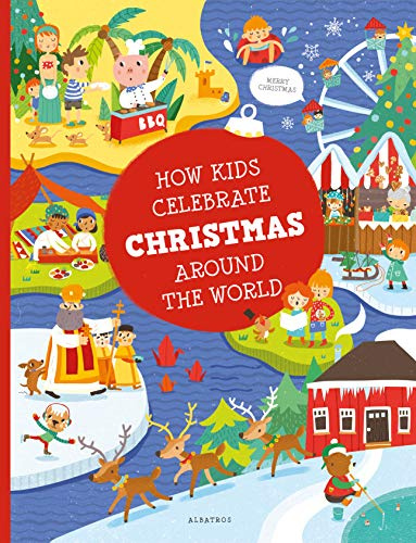 How Kids Celebrate Christmas Around the World: 2 (Kids Around the World, 2)