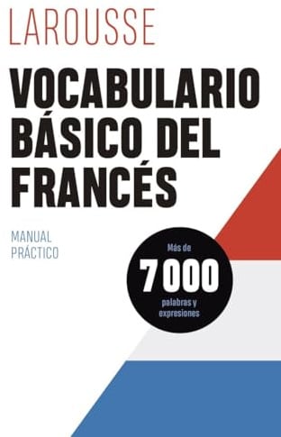 Vocabulario básico del francés (LAROUSSE - Lengua Francesa - Manuales prácticos)