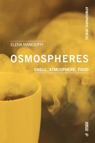 Osmospheres: Smell, Atmosphere, Food (Atmospheric Spaces)