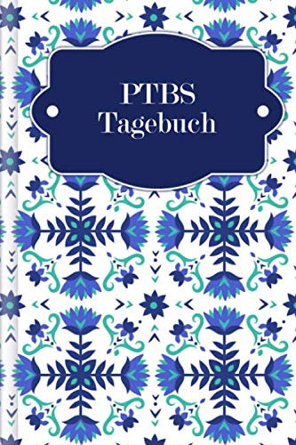 PTBS Tagebuch: Tagebuch zum Ausfüllen für alle mit PTBS | Motiv: Nordische Blumen