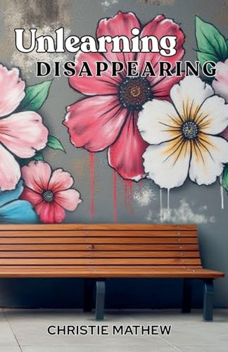Unlearning Disappearing