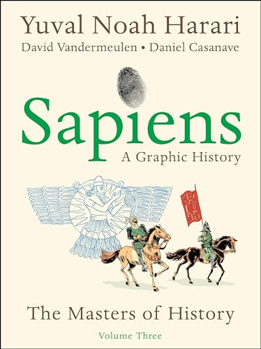 Sapiens: A Graphic History, Volume 3: The Masters of History – A Hilarious Illustrated Look at Empire, Money, and Religion for Curious Minds