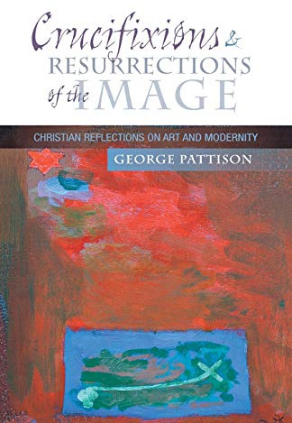 Crucifixions and Resurrections of the Image: Reflections on Art and Modernity