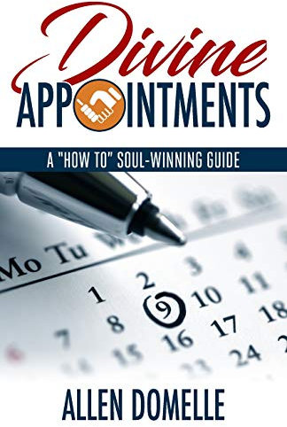Divine Appointments: A How-To Soul-Winning Guide