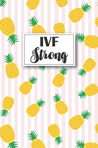 IVF Journal - IVF Gift: with inspirational quotes on every pg, this blank lined IVF notebook is a perfect IVF gift for women - IVF pregnancy, ivf ... pineapple, ivf diary, ivf pregnancy journal