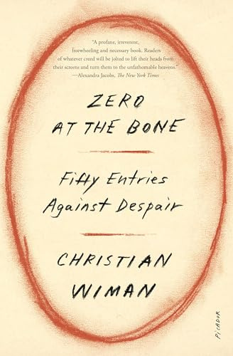 Zero at the Bone: Fifty Entries Against Despair