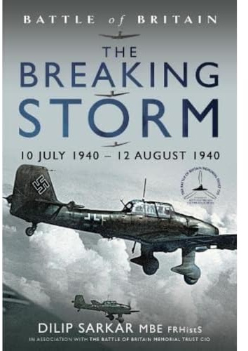 Battle of Britain The Breaking Storm: 10 July 1940 12 August 1940