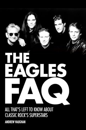 The Eagles FAQ: All That's Left to Know About Classic Rock's Superstars