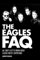 The Eagles FAQ: All That's Left to Know About Classic Rock's Superstars