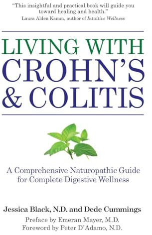 Living with Crohn's & Colitis: A Comprehensive Naturopathic Guide for Complete Digestive Wellness