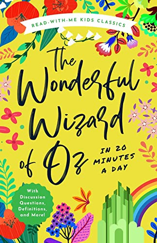 The Wonderful Wizard of Oz in 20 Minutes a Day: A Read-With-Me Book with Discussion Questions, Definitions, and More: 6 (Read-Aloud Kids Classics)