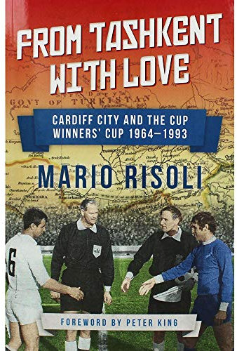 From Tashkent with Love: Cardiff City and the Cup Winners' Cup 1964-1993