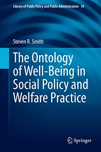 The Ontology of Well-Being in Social Policy and Welfare Practice (Library of Public Policy and Public Administration, 18)