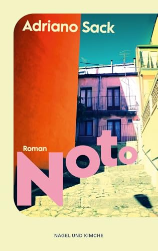 Noto: Roman | Ein Sizilien-Roman, der Kraft und Zuversicht spendet und einen das italienische Lebensgefühl nachspüren lässt