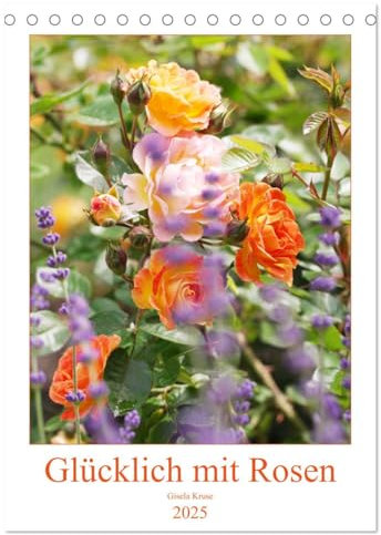 Glücklich mit Rosen (Tischkalender 2025 DIN A5 hoch), CALVENDO Monatskalender: Begeisterung für Rosen in 12 wunderschönen Fotografien