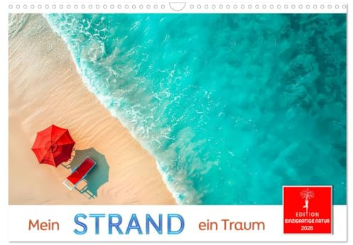 Mein Strand - ein Traum (Wandkalender 2026 DIN A3 quer), CALVENDO Monatskalender: Paradiesische Küsten verführen zum Träumen. (CALVENDO Natur)
