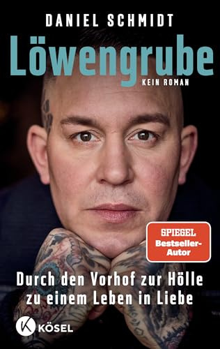 Löwengrube: Durch den Vorhof zur Hölle zu einem Leben in Liebe. Kein Roman - Vom Wirt der legendären Hamburger Kiezkneipe Elbschlosskeller SPIEGEL-Bestseller