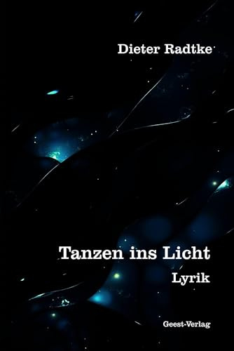Tanzen ins Licht: Lyrik