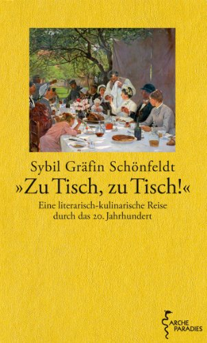 Zu Tisch, zu Tisch!: Eine literarisch-kulinarische Reise durch das 20. Jahrhundert