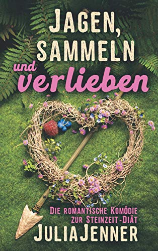 Jagen, sammeln und verlieben: Die romantische Komödie zur Steinzeit-Diät