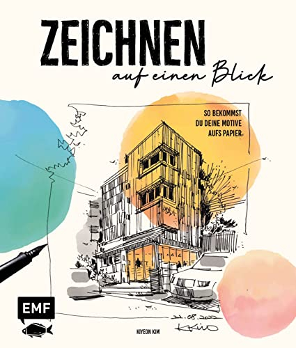 Zeichnen auf einen Blick: Schnell und locker skizzieren: So bekommst du deine Motive aufs Papier – Mit Übungen und Schritt-Anleitungen zum Sketching-Profi werden