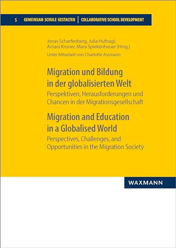 Migration und Bildung in der globalisierten Welt Migration and Education in a Globalised World: Perspektiven, Herausforderungen und Chancen in der ... ... Society (Gemeinsam Schule gestalten)