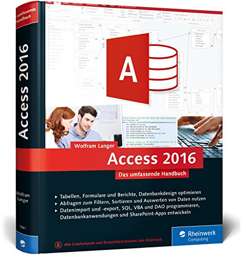 Access 2016: Das umfassende Handbuch. Tabellen, Formulare, Berichte, Datenbankdesign, Abfragen, Import und Export, SQL, VBA, DAO u. v. m.