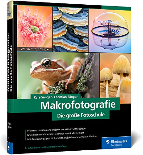 Makrofotografie: Die große Fotoschule: Neuauflage 2020 für den perfekten Einstieg
