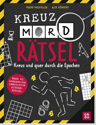 KreuzMORDrätsel: Kreuz und quer durch die Epochen | Über 45 mörderisch innovative Gitterrätsel | Für Fans von Murdoku und Murdle