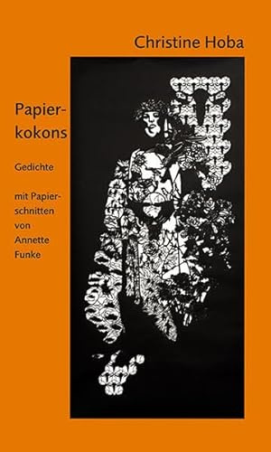 Papierkokons: Gedichte mit Papierschnitten von Annette Funke