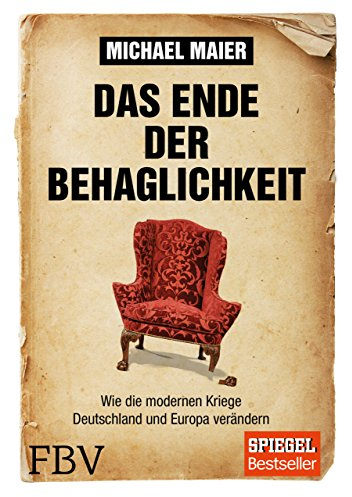 Das Ende der Behaglichkeit: Wie die modernen Kriege Deutschland und Europa verändern