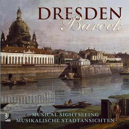 Dresden Barock - Fotobildband inkl. 4 Musik-CDs (earBOOK): Musikalische Stadtansichten (Musical Sightseeing) (Ear books)