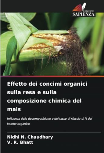 Effetto dei concimi organici sulla resa e sulla composizione chimica del mais: Influenza della decomposizione e del tasso di rilascio di N del letame organico