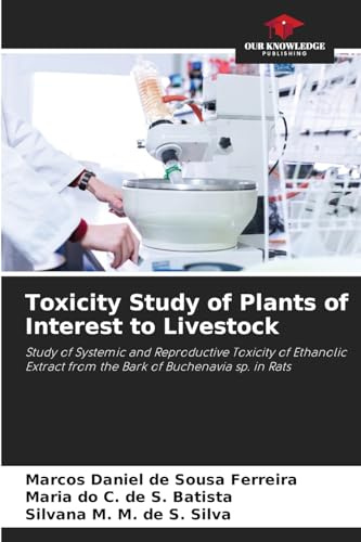 Toxicity Study of Plants of Interest to Livestock: Study of Systemic and Reproductive Toxicity of Ethanolic Extract from the Bark of Buchenavia sp. in Rats