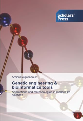 Genetic engineering & bioinformatics tools: Applications and methodologies in modern life sciences