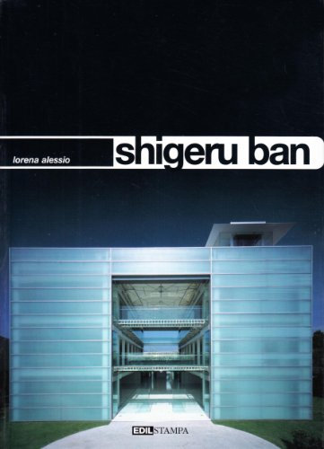 Shigeru Ban. Ediz. illustrata (I cataloghi dell'indus. delle costruzioni)