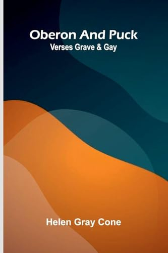 Oberon And Puck: Verses Grave And Gay