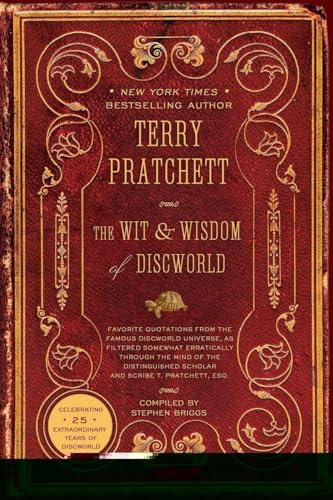 The Wit and Wisdom of Discworld: A Compendium of Witty and Wise Quotations from Terry Pratchett's Fantasy Universe
